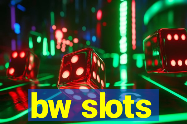 bw slots