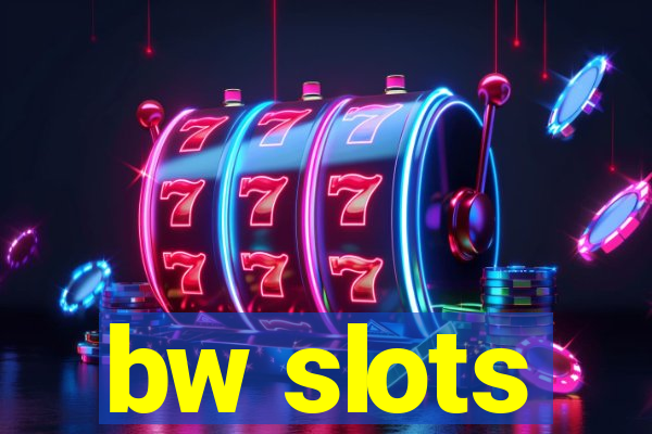 bw slots