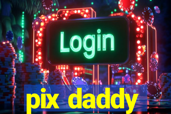 pix daddy