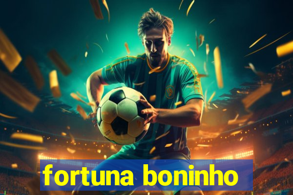 fortuna boninho