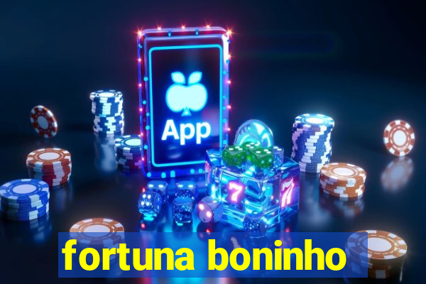 fortuna boninho