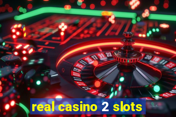 real casino 2 slots