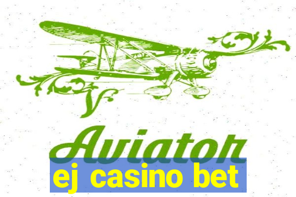 ej casino bet