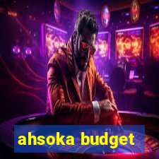 ahsoka budget