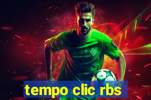 tempo clic rbs