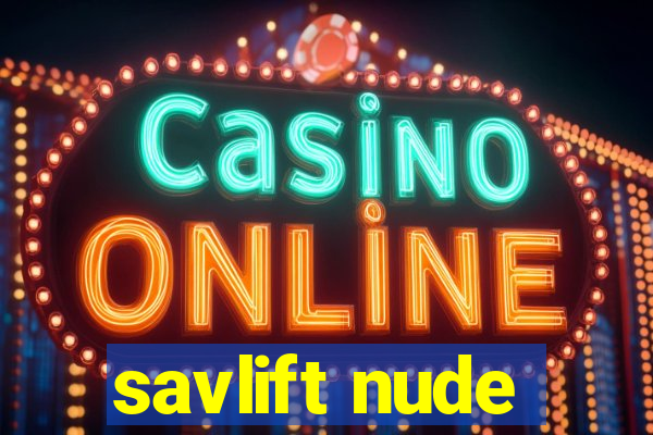 savlift nude