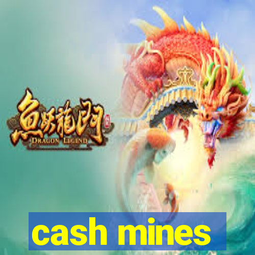 cash mines