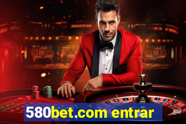 580bet.com entrar