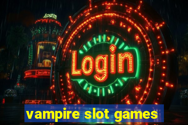 vampire slot games