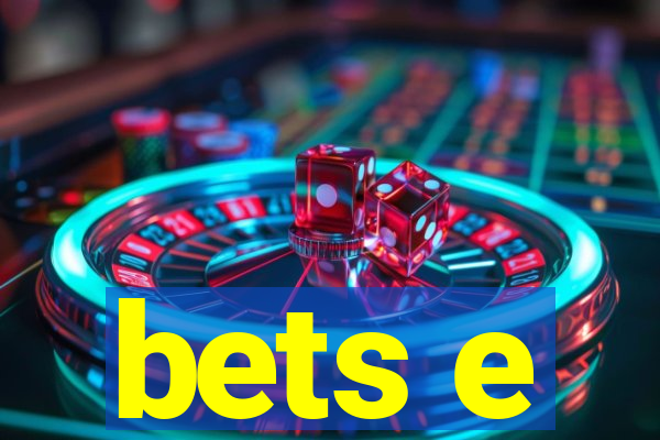 bets e