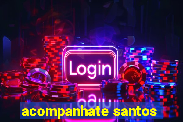 acompanhate santos