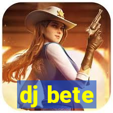 dj bete