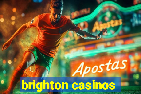 brighton casinos