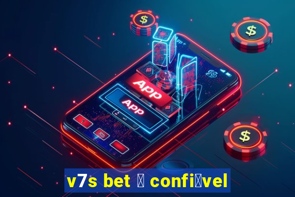 v7s bet 茅 confi谩vel