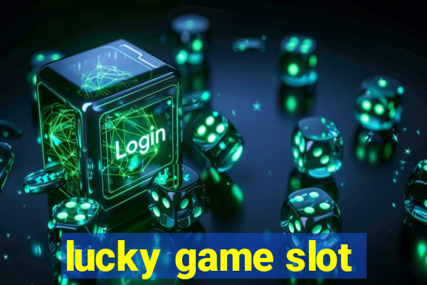 lucky game slot