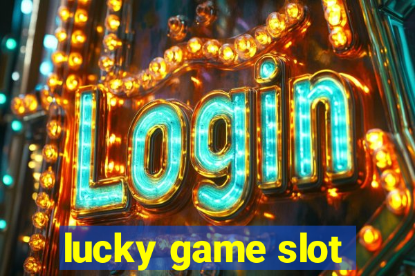 lucky game slot