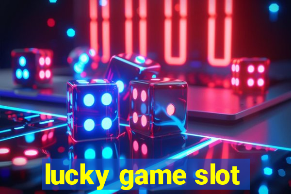 lucky game slot