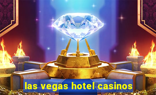 las vegas hotel casinos