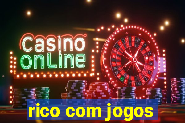 rico com jogos