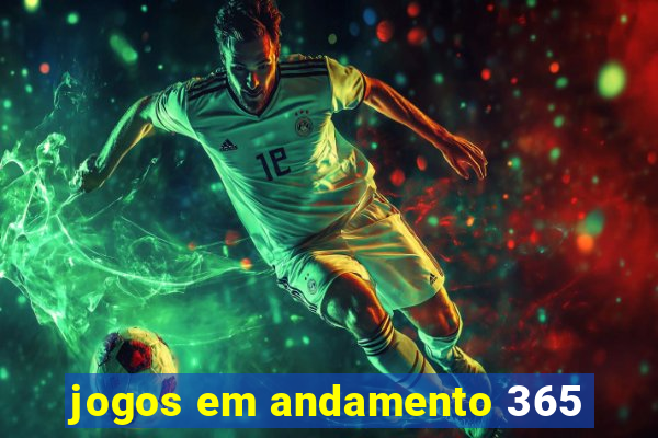 jogos em andamento 365