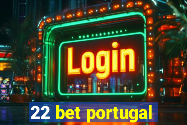 22 bet portugal