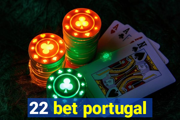 22 bet portugal