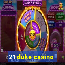 21 duke casino