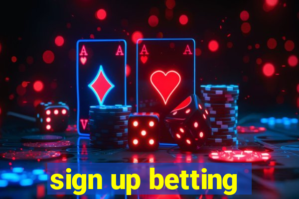 sign up betting