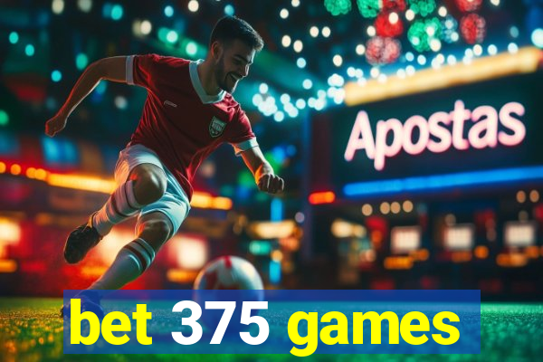 bet 375 games