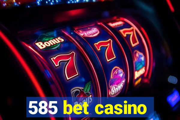 585 bet casino