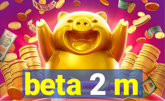 beta 2 m