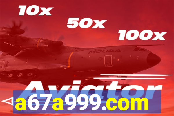 a67a999.com