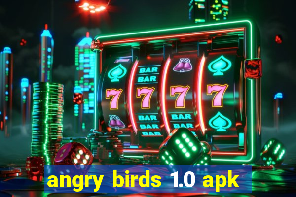 angry birds 1.0 apk