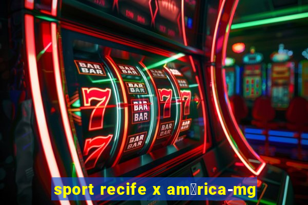 sport recife x am茅rica-mg