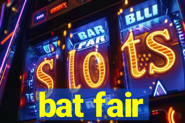 bat fair