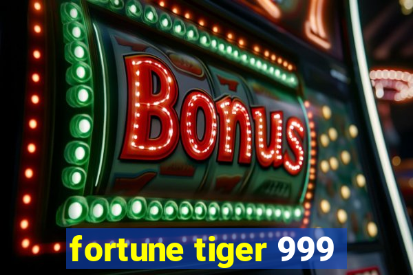 fortune tiger 999