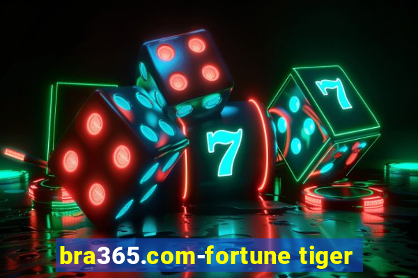 bra365.com-fortune tiger