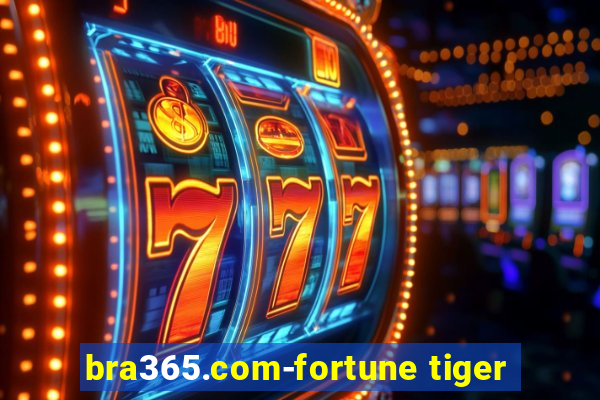 bra365.com-fortune tiger