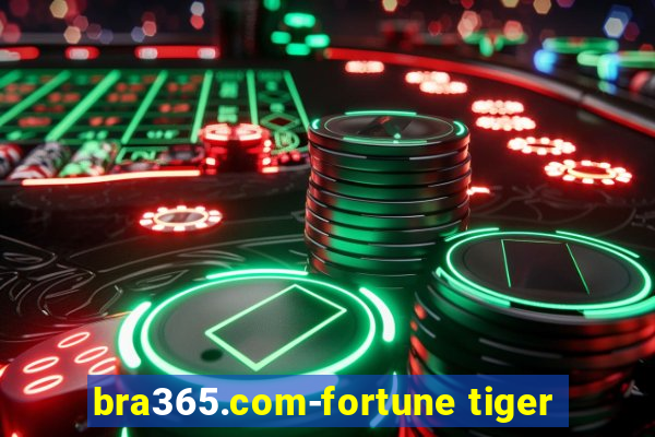 bra365.com-fortune tiger