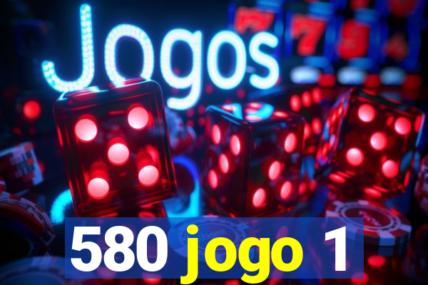 580 jogo 1