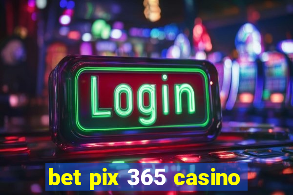 bet pix 365 casino