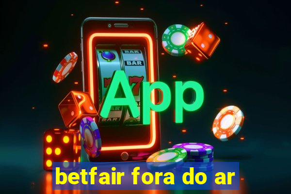 betfair fora do ar