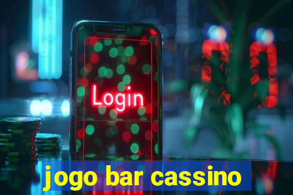 jogo bar cassino