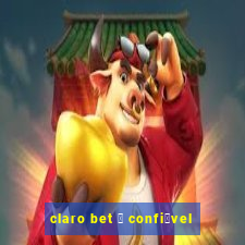 claro bet 茅 confi谩vel