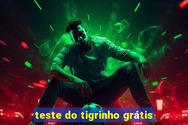 teste do tigrinho grátis