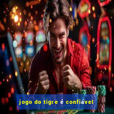 jogo do tigre é confiável