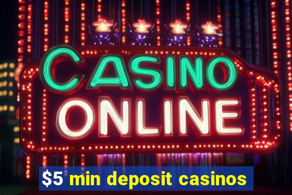 $5 min deposit casinos