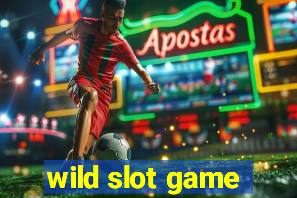 wild slot game