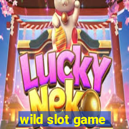 wild slot game