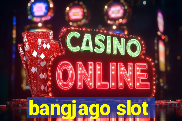 bangjago slot